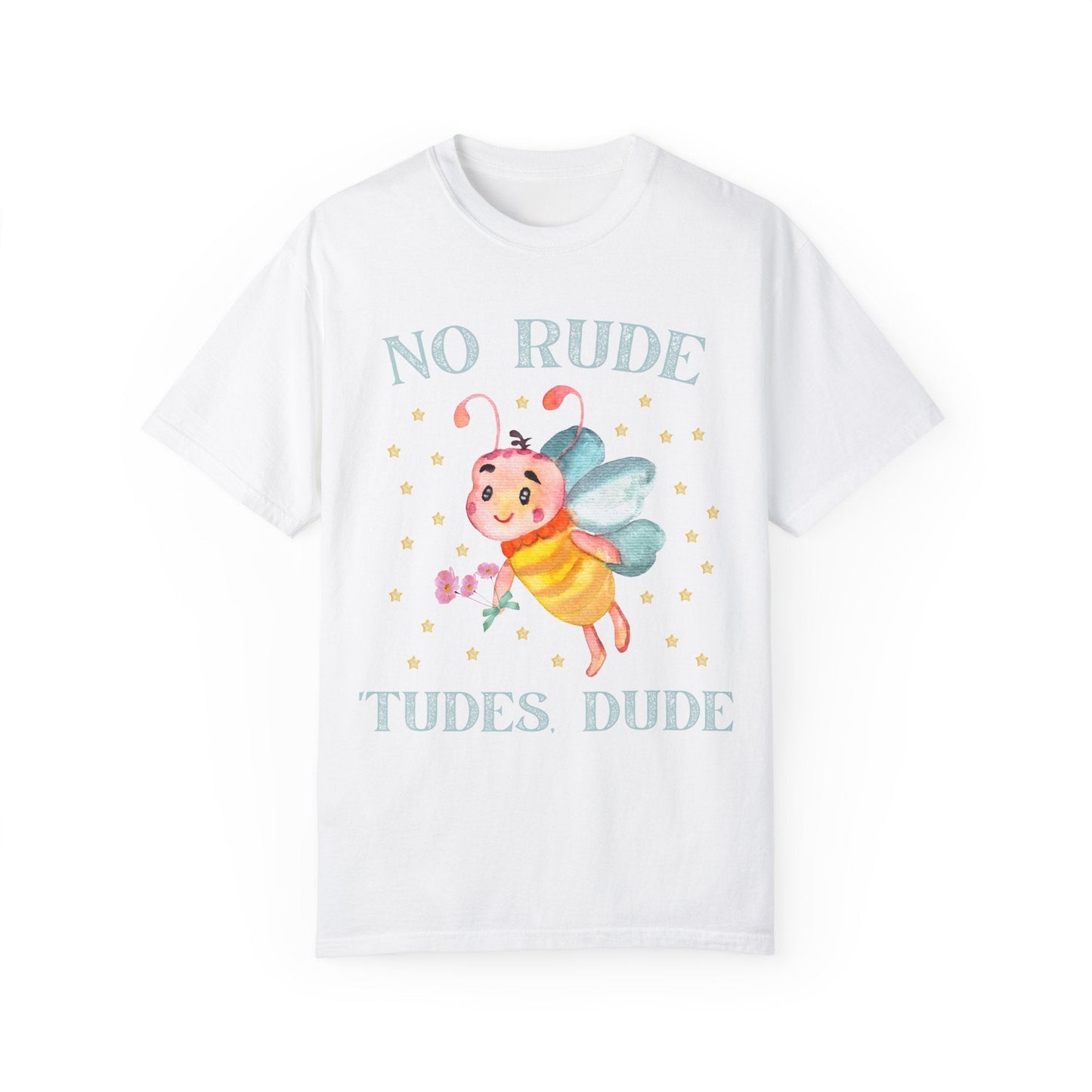 No Rude Tudes Dude: T-Shirt