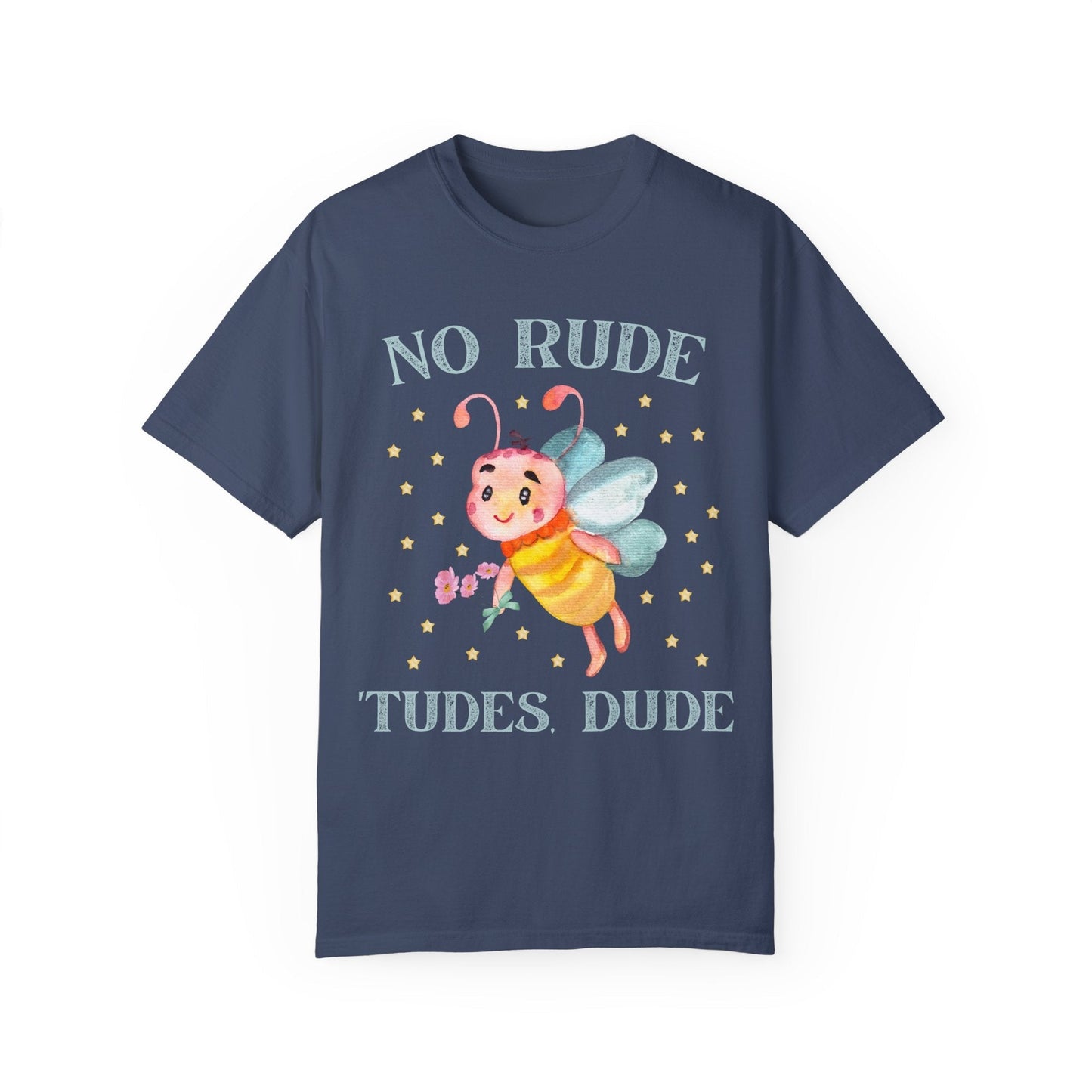 No Rude Tudes Dude: T-Shirt