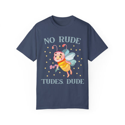 No Rude Tudes Dude: T-Shirt