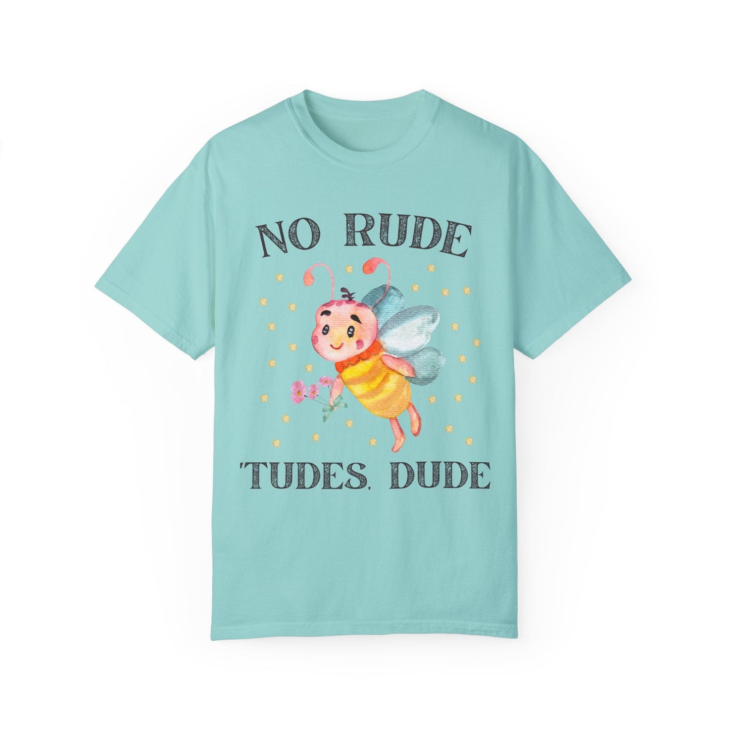 No Rude Tudes Dude: T-Shirt
