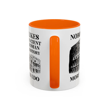 Nobody Likes Ancient Roman History More Than I Do Coffee Mug