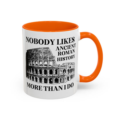 Nobody Likes Ancient Roman History More Than I Do Coffee Mug