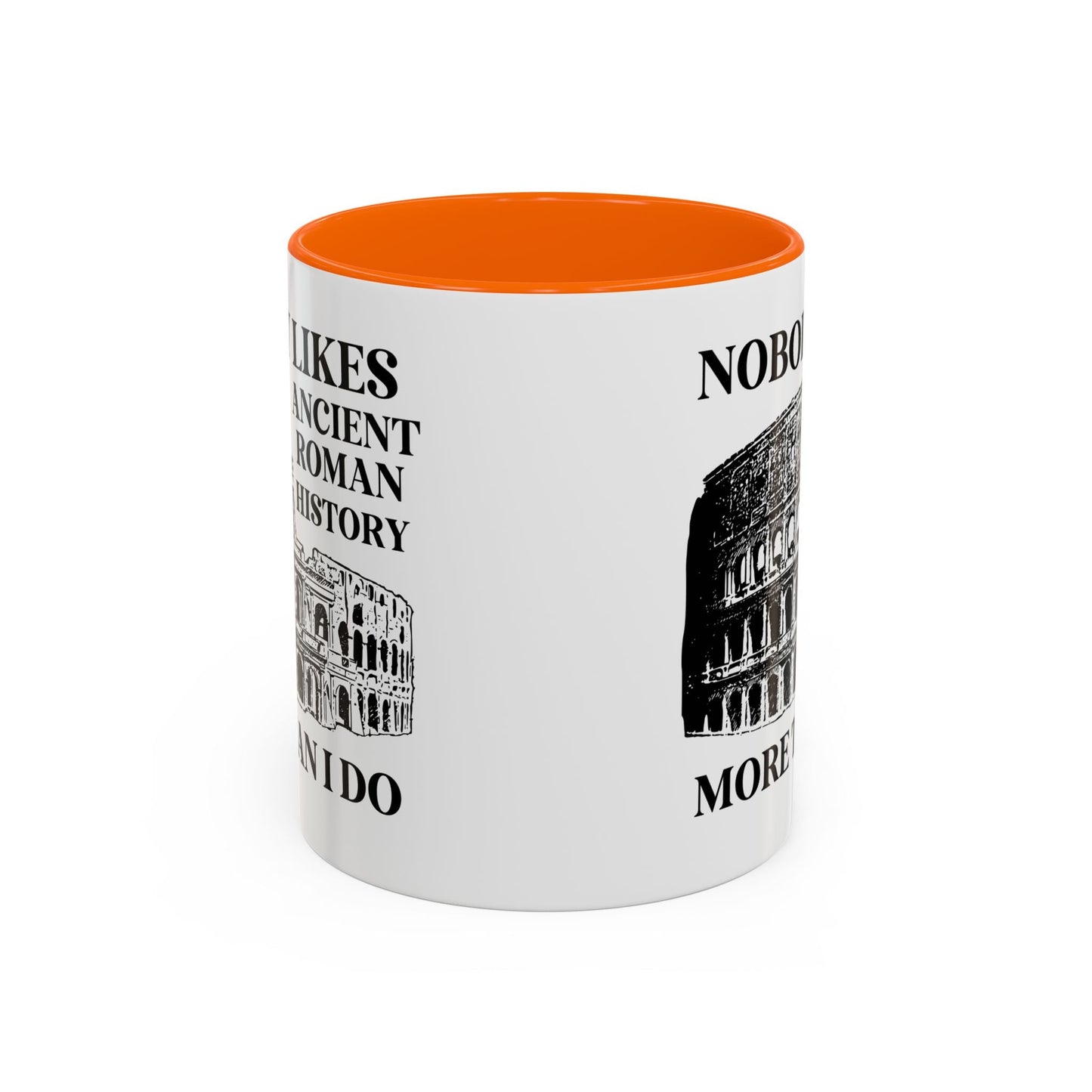 Nobody Likes Ancient Roman History More Than I Do Coffee Mug