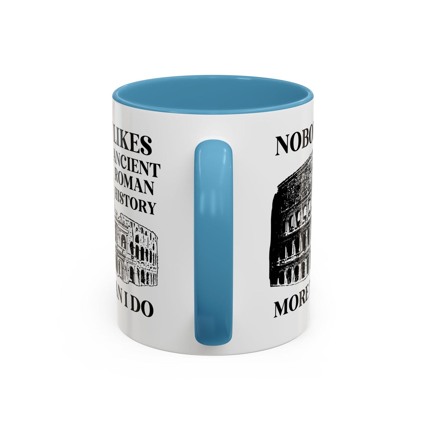 Nobody Likes Ancient Roman History More Than I Do Coffee Mug