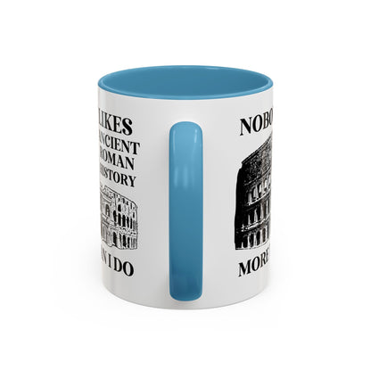 Nobody Likes Ancient Roman History More Than I Do Coffee Mug