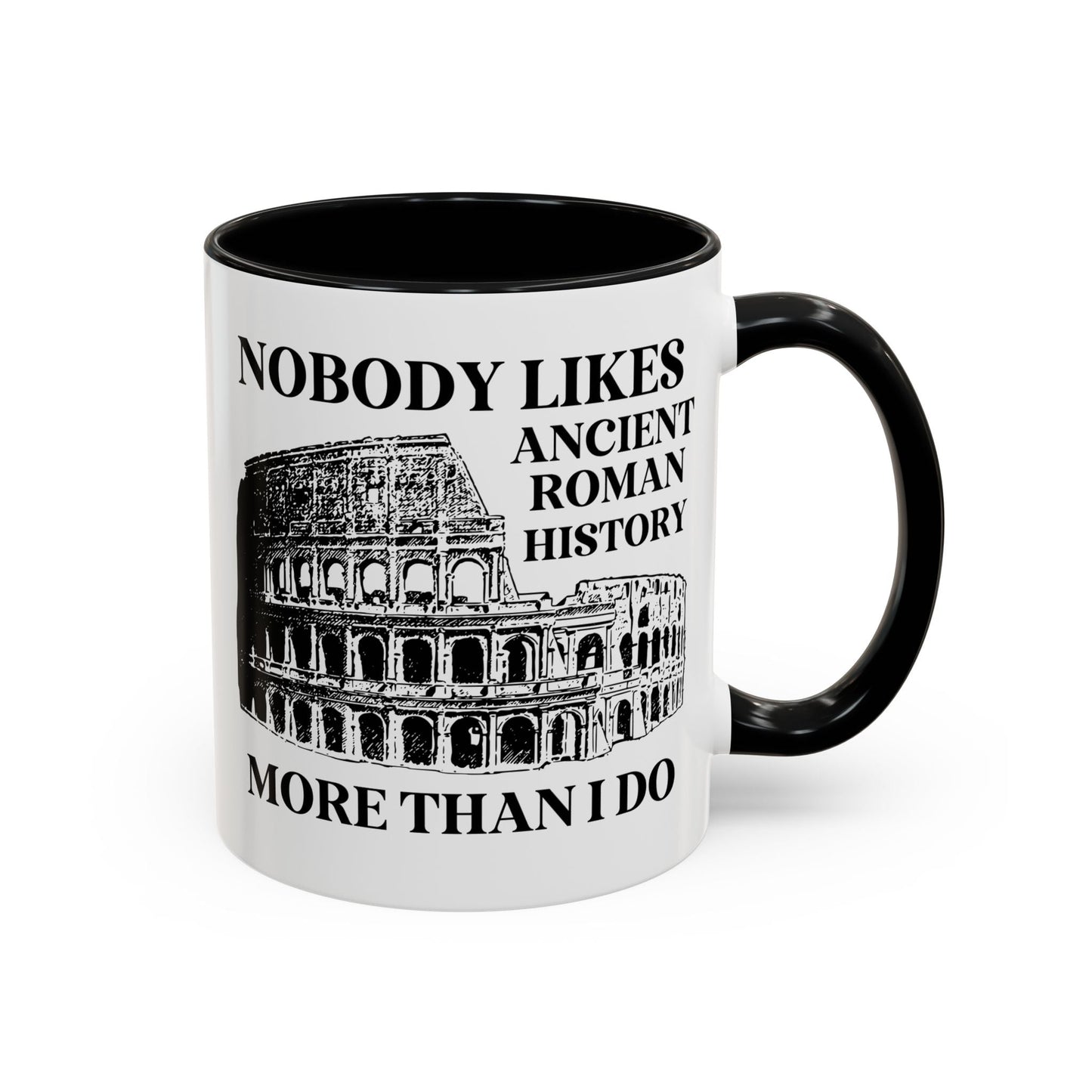 Nobody Likes Ancient Roman History More Than I Do Coffee Mug