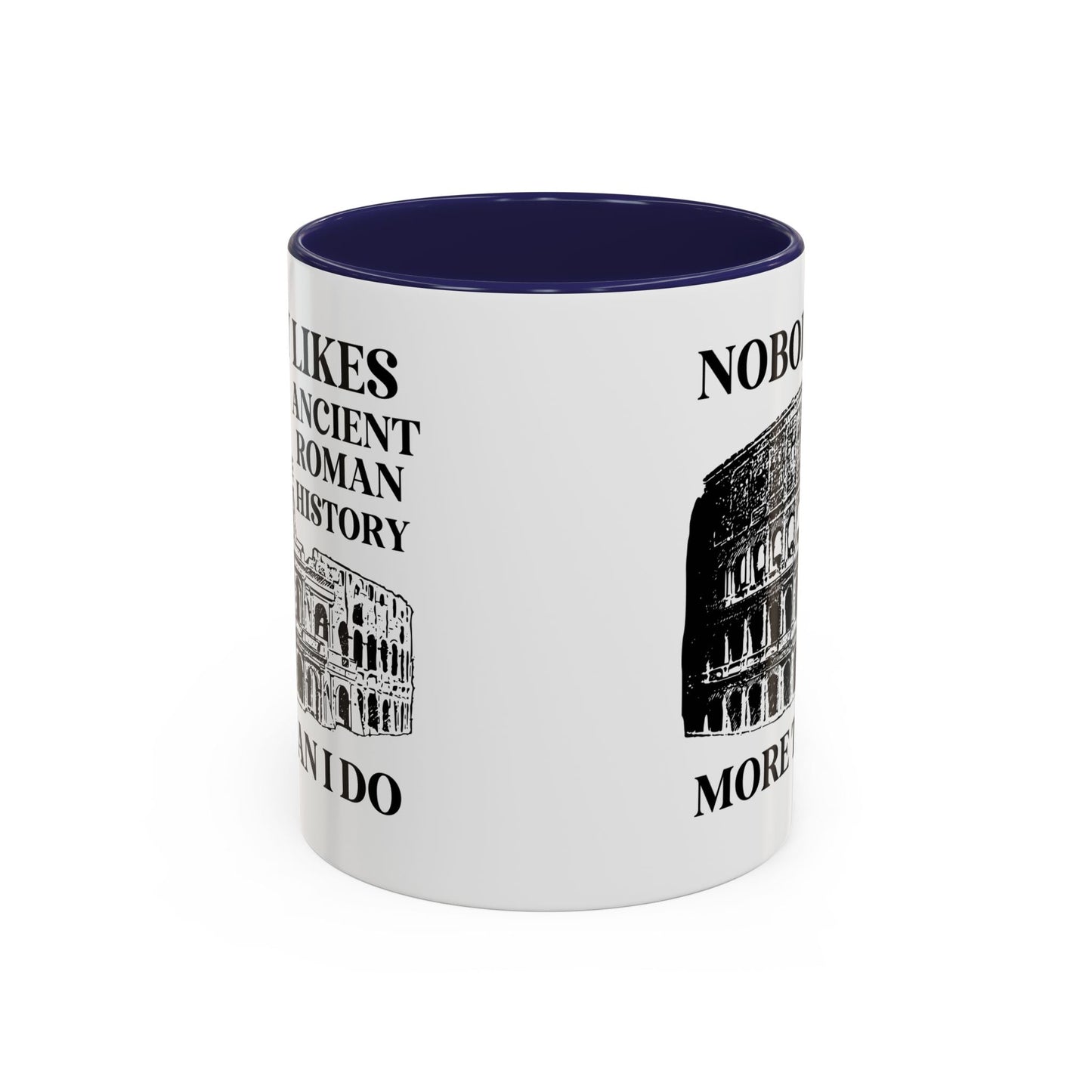 Nobody Likes Ancient Roman History More Than I Do Coffee Mug