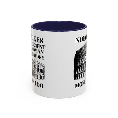 Nobody Likes Ancient Roman History More Than I Do Coffee Mug