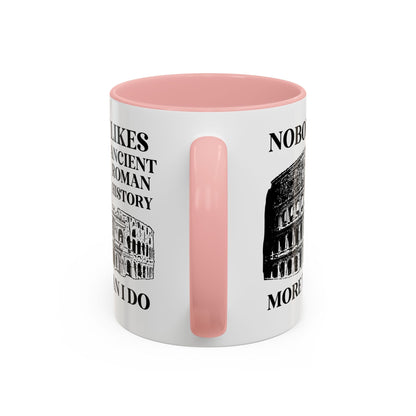 Nobody Likes Ancient Roman History More Than I Do Coffee Mug