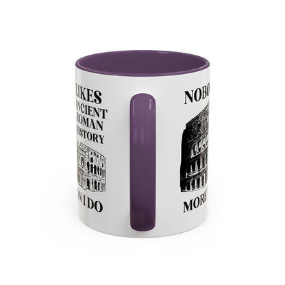Nobody Likes Ancient Roman History More Than I Do Coffee Mug