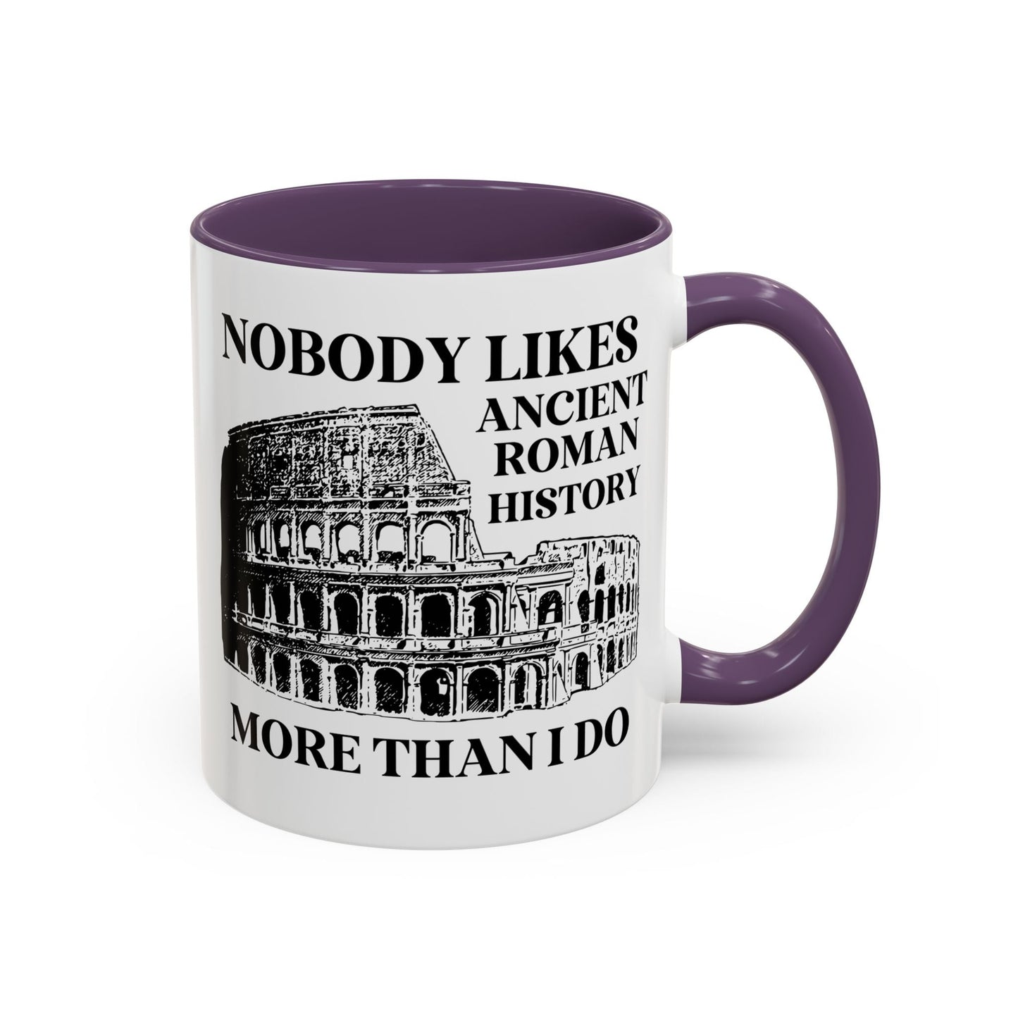Nobody Likes Ancient Roman History More Than I Do Coffee Mug