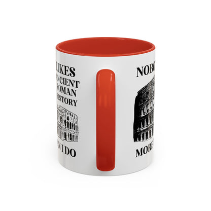 Nobody Likes Ancient Roman History More Than I Do Coffee Mug