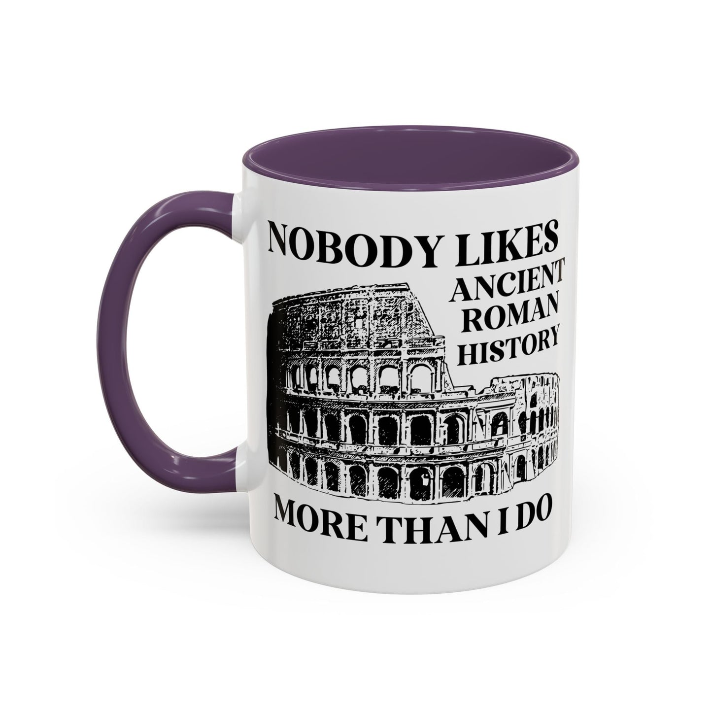 Nobody Likes Ancient Roman History More Than I Do Coffee Mug