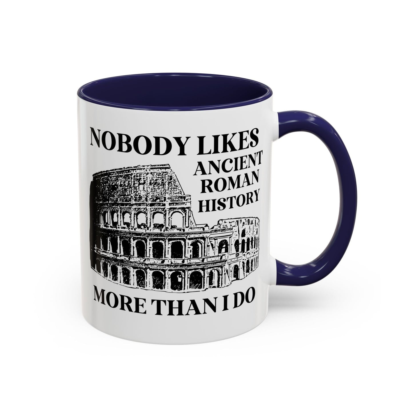 Nobody Likes Ancient Roman History More Than I Do Coffee Mug
