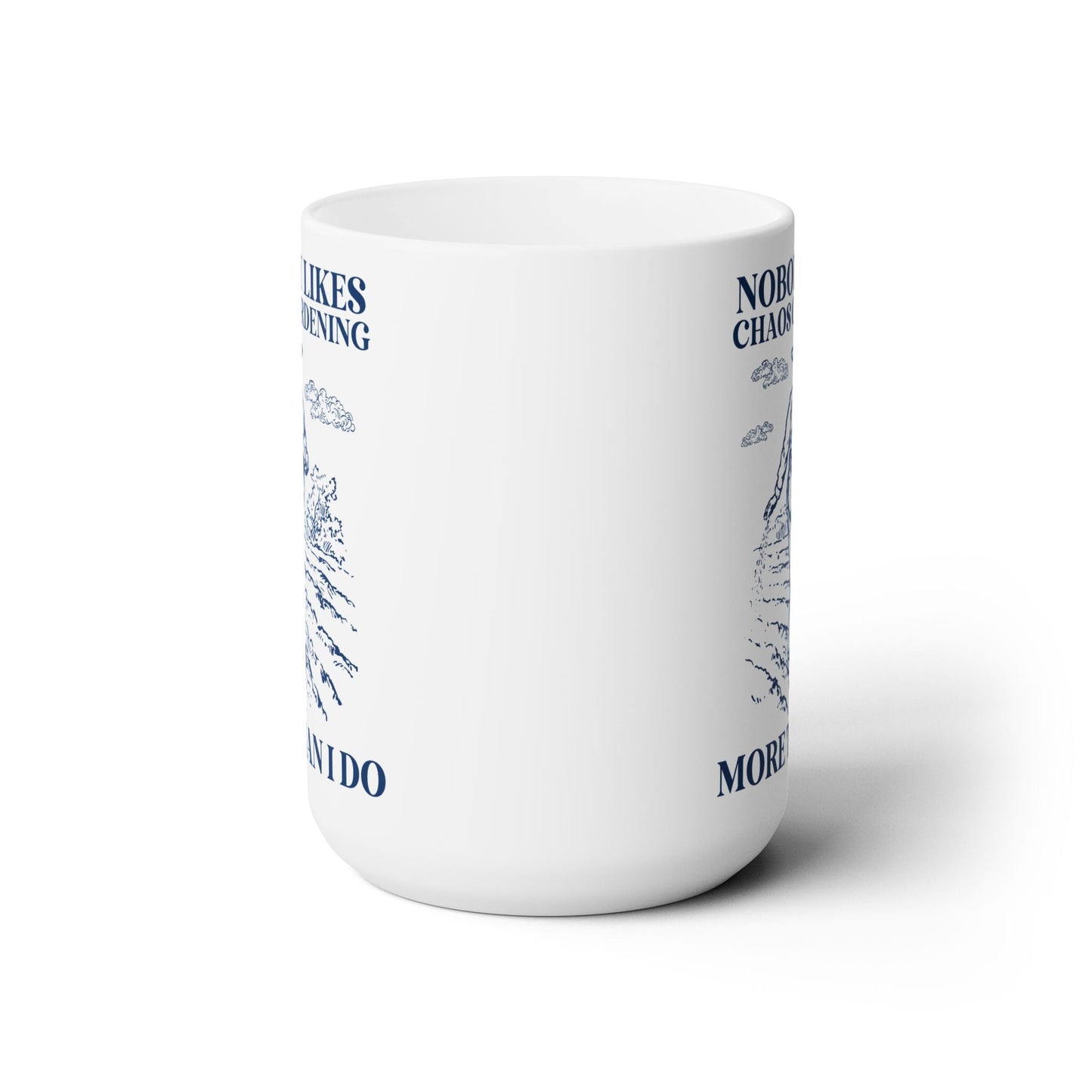 Nobody Likes Chaos Gardening More Than I Do Mug