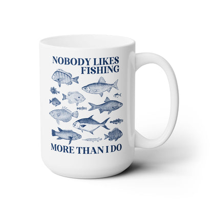 Nobody Likes Fishing More Than I Do Coffee Mug