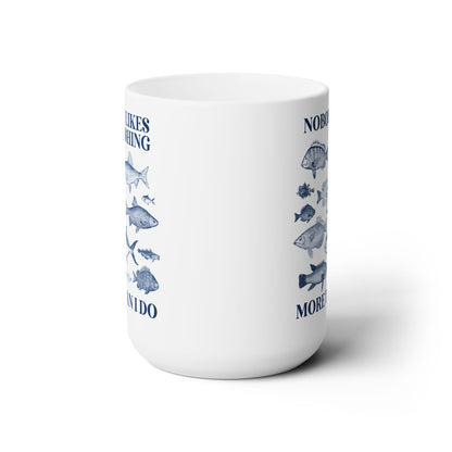 Nobody Likes Fishing More Than I Do Coffee Mug