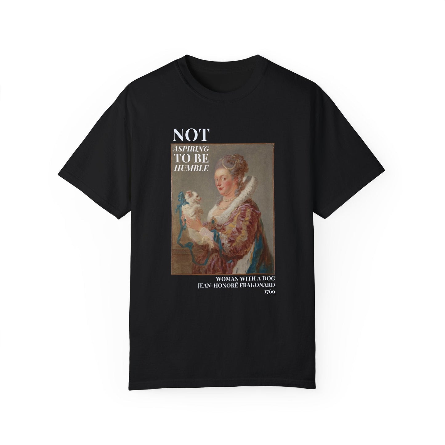 Not Aspiring To Be Humble Tee: Woman with a Dog