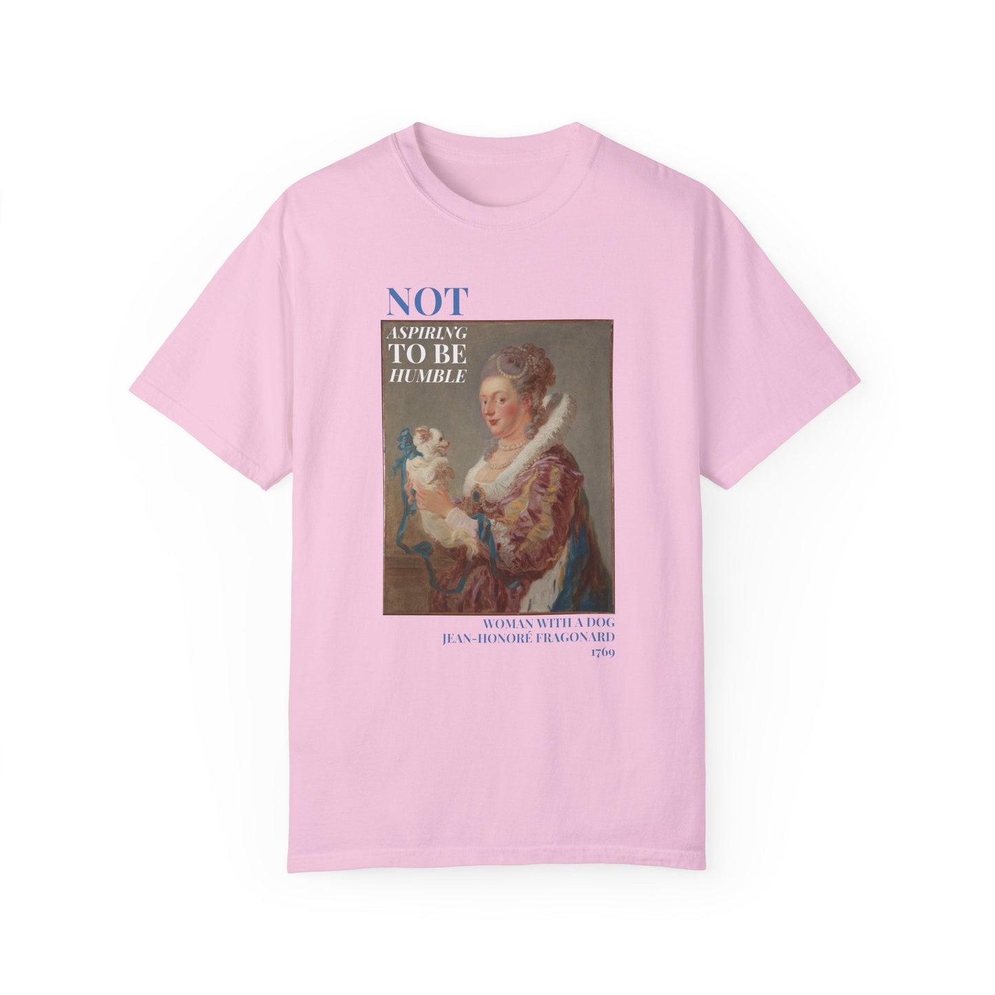 Not Aspiring To Be Humble Tee: Woman with a Dog