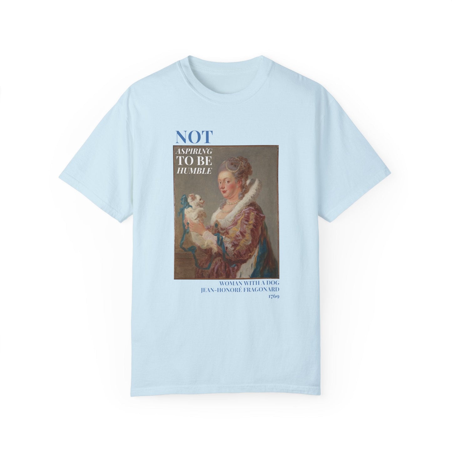 Not Aspiring To Be Humble Tee: Woman with a Dog
