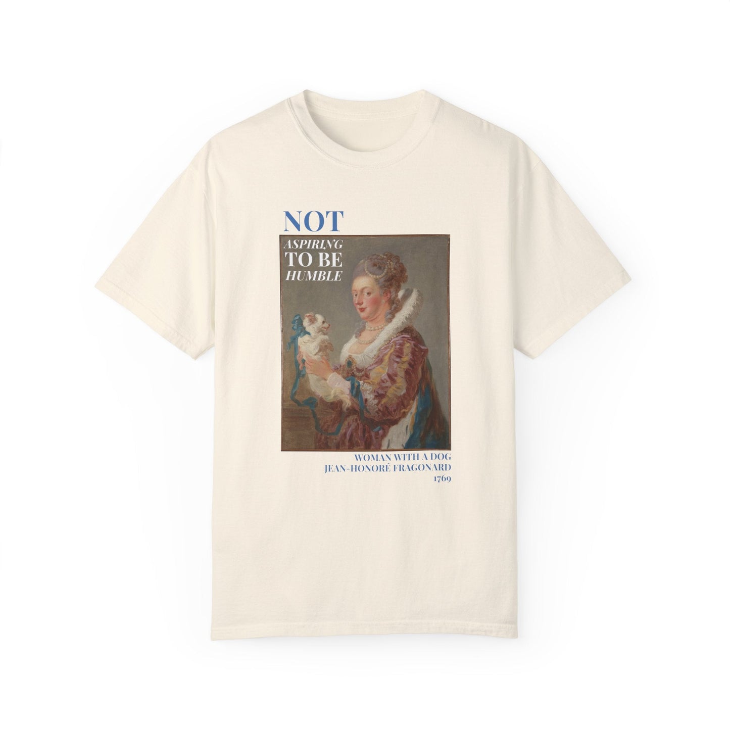 Not Aspiring To Be Humble Tee: Woman with a Dog