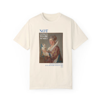 Not Aspiring To Be Humble Tee: Woman with a Dog