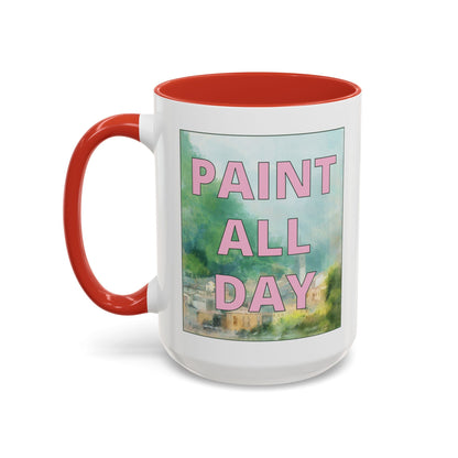 Paint All Day Coffee Mug for Watercolor Artist or Oil Painter