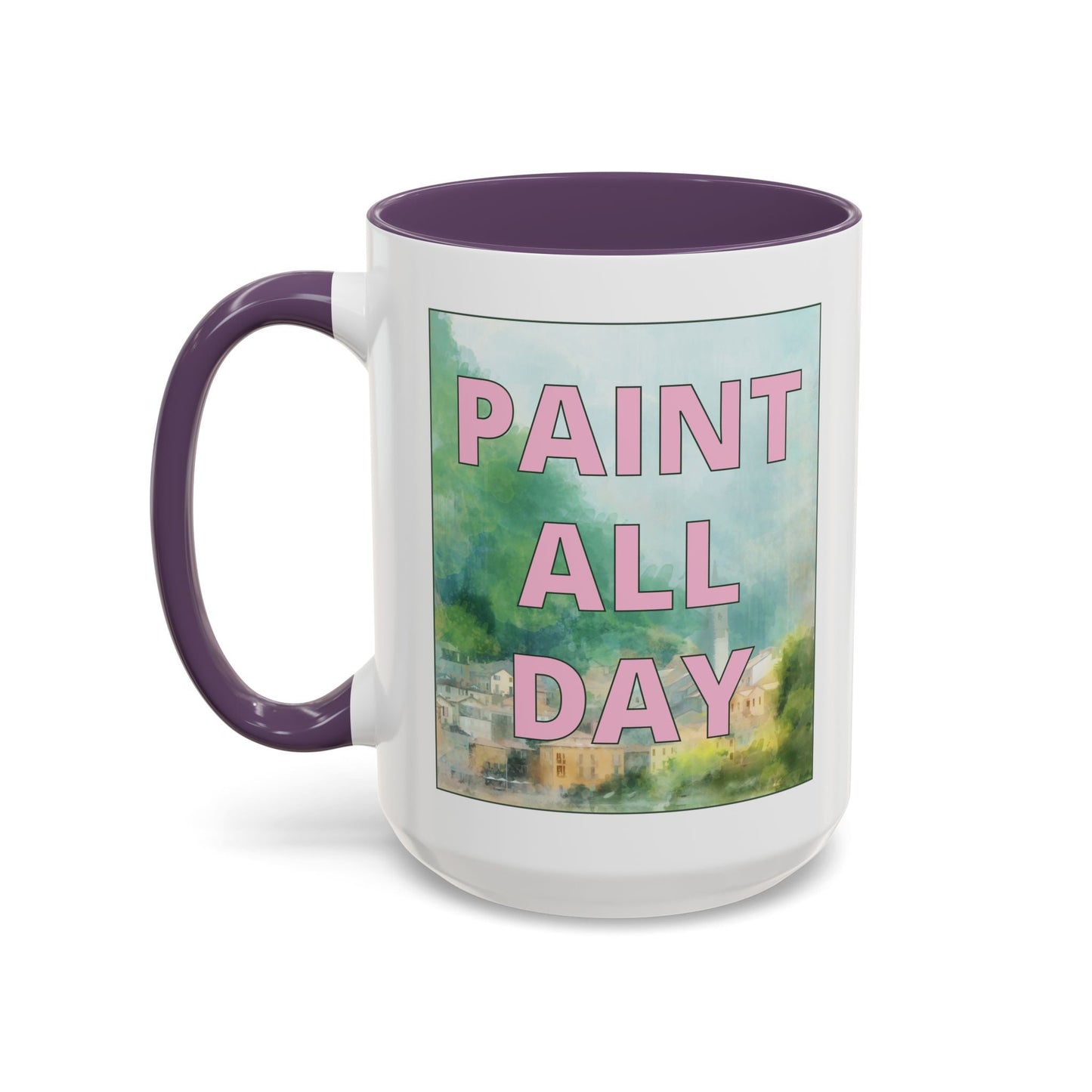 Paint All Day Coffee Mug for Watercolor Artist or Oil Painter
