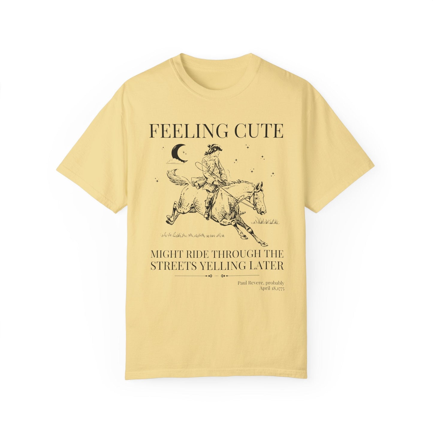Paul Revere Feeling Cute Tee