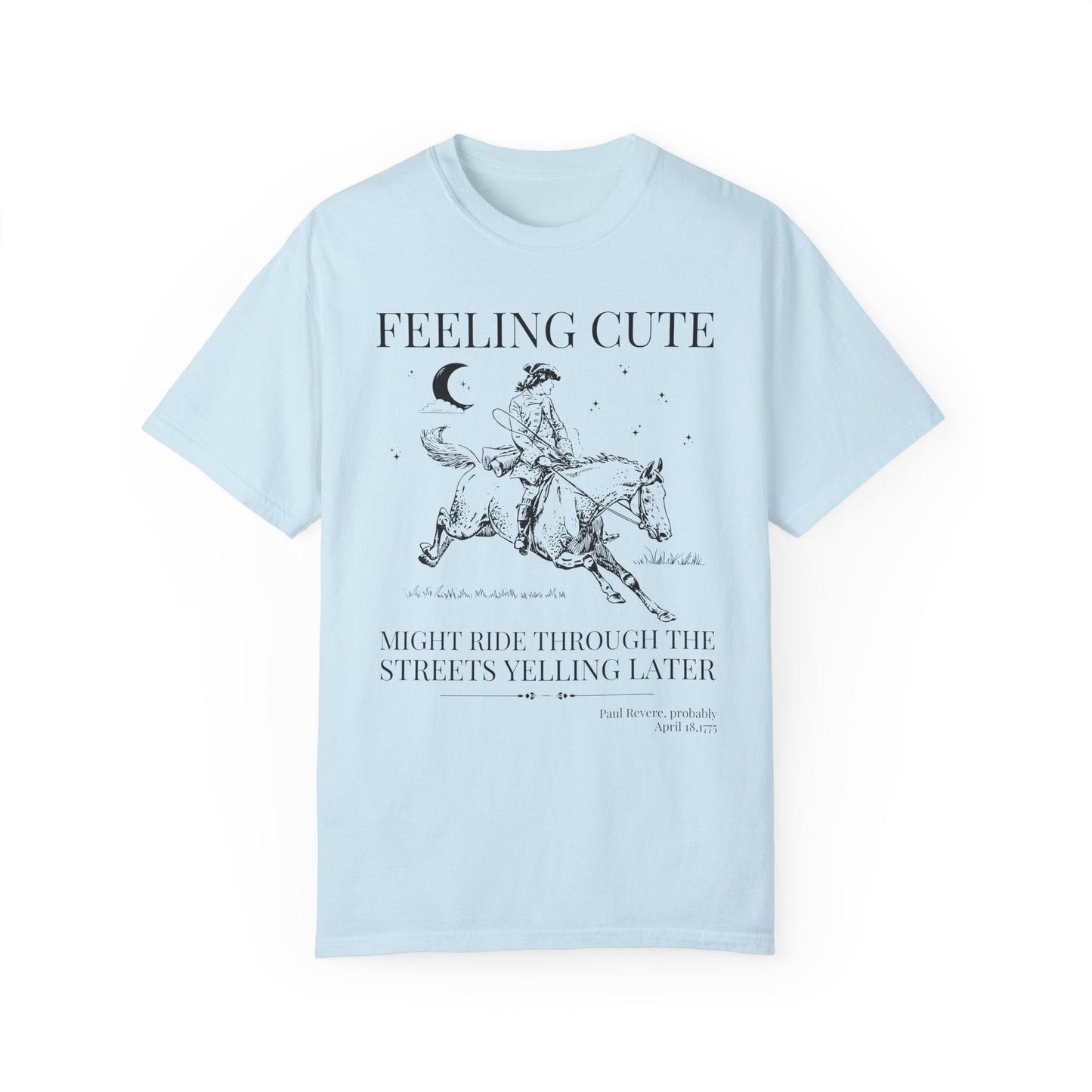 Paul Revere Feeling Cute Tee