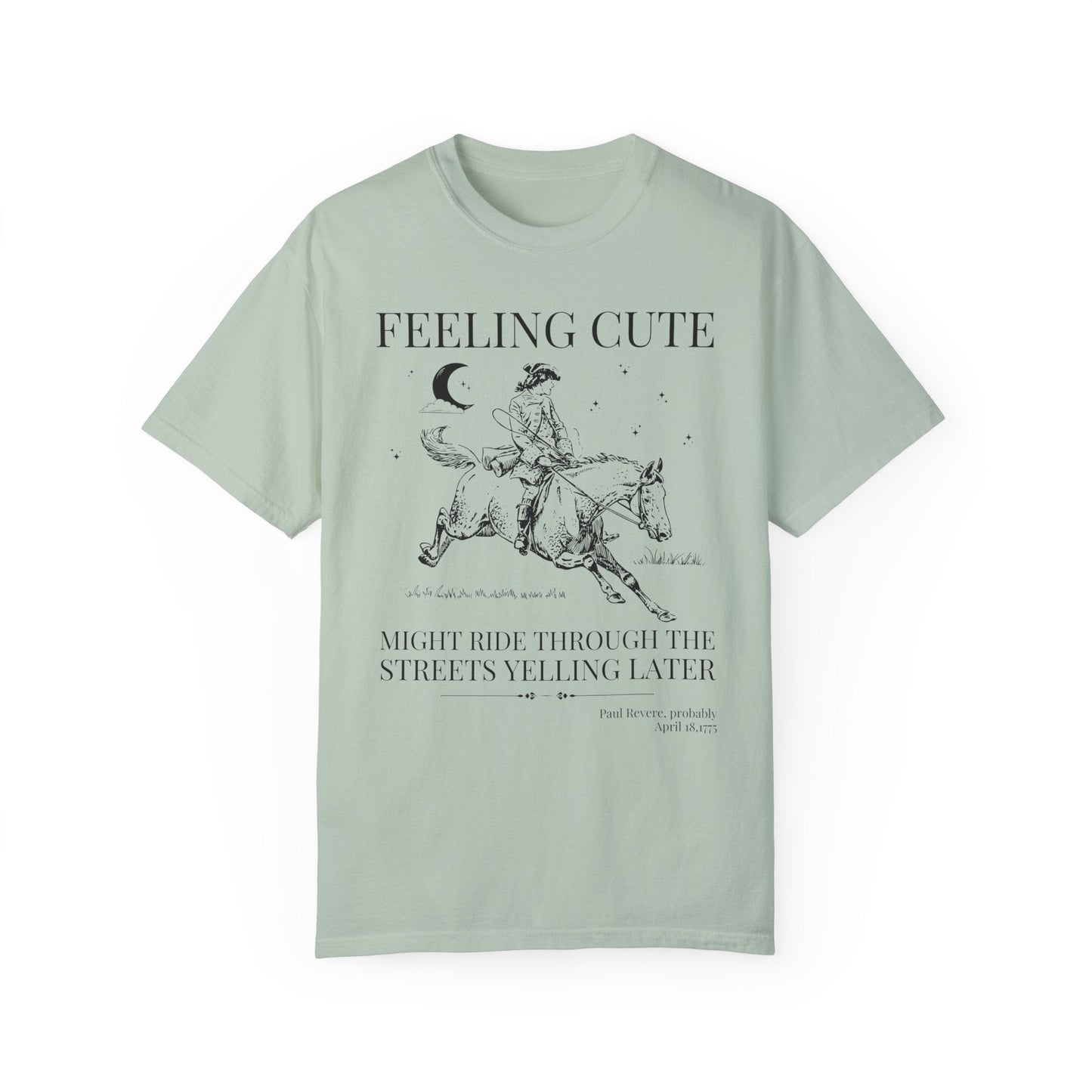 Paul Revere Feeling Cute Tee
