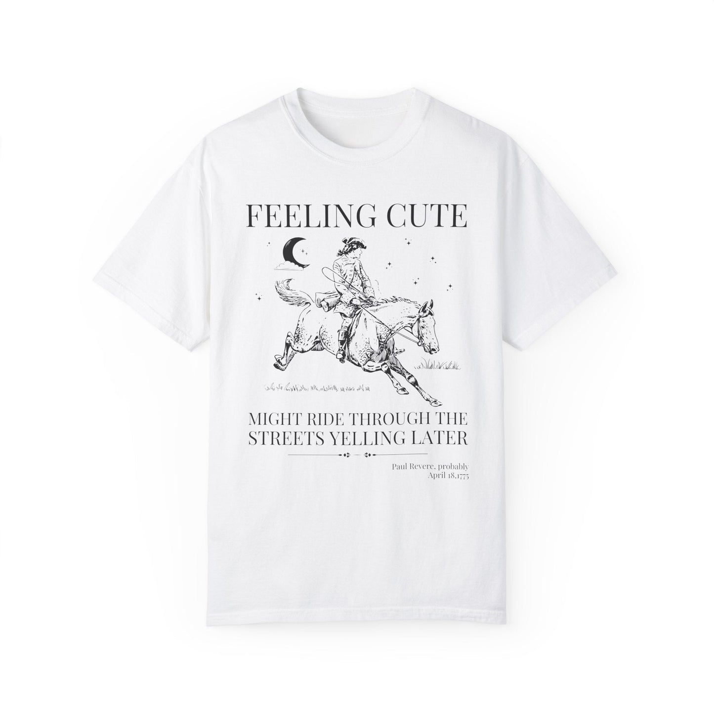 Paul Revere Feeling Cute Tee