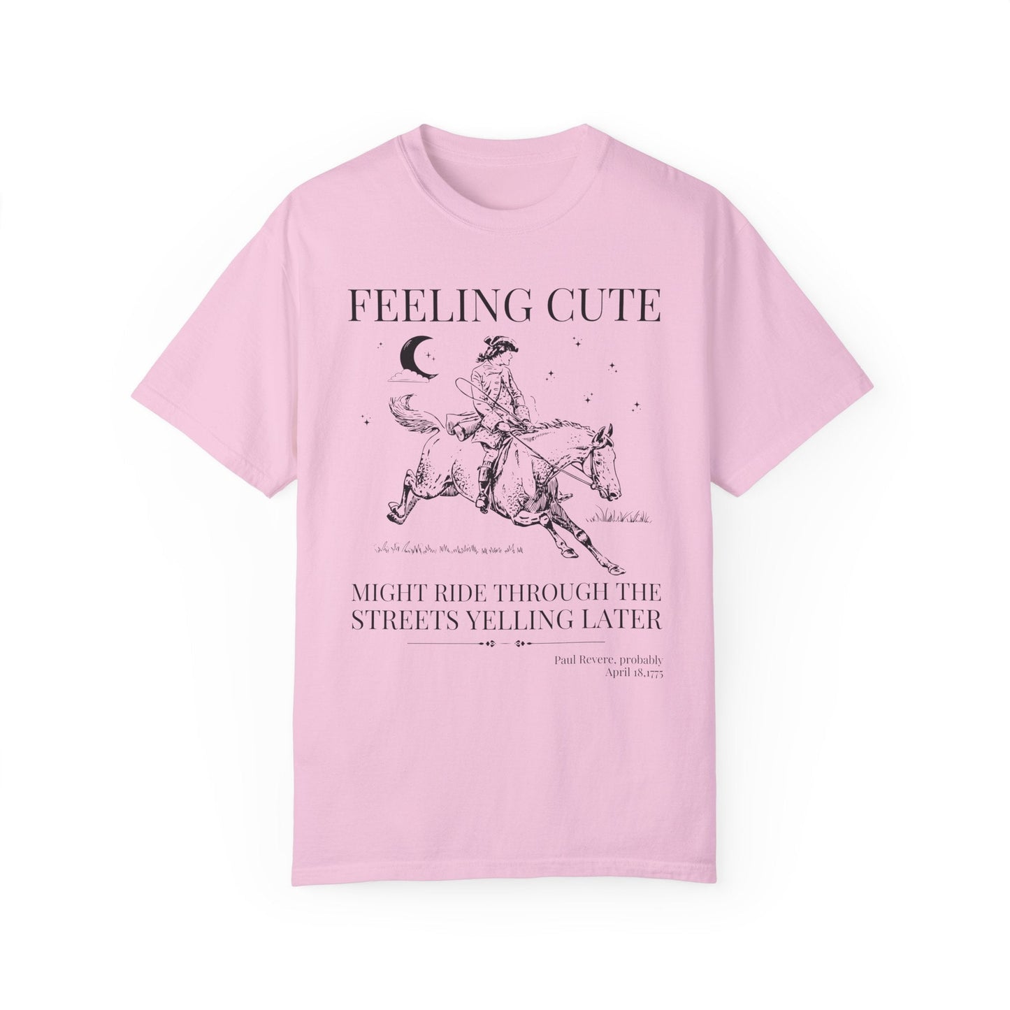 Paul Revere Feeling Cute Tee