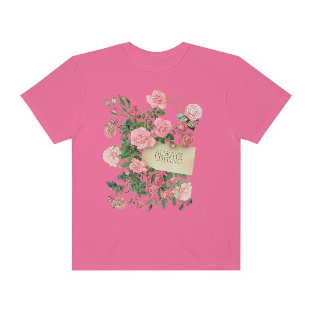 Photographer Tee Shirt with Flowers: Always Editing