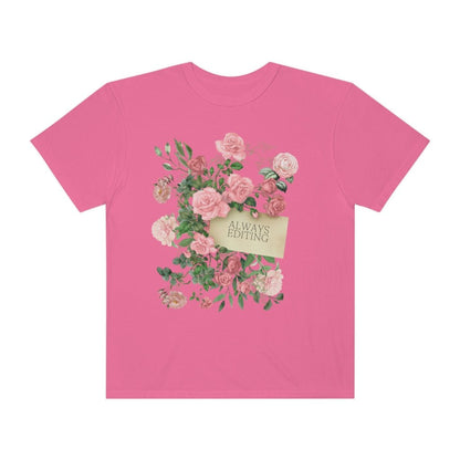 Photographer Tee Shirt with Flowers: Always Editing