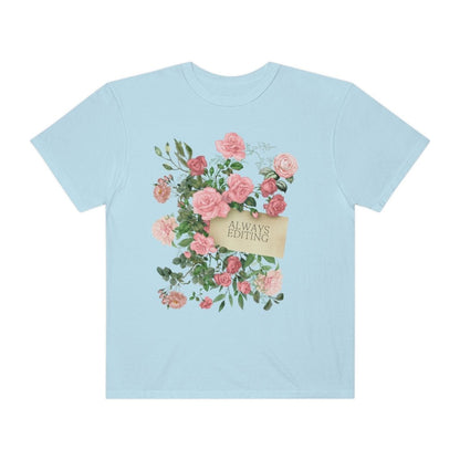 Photographer Tee Shirt with Flowers: Always Editing