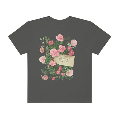 Photographer Tee Shirt with Flowers: Always Editing