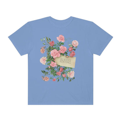 Photographer Tee Shirt with Flowers: Always Editing