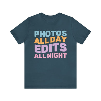Photos All Day, Edits All Night: Cute Photographer Shirt