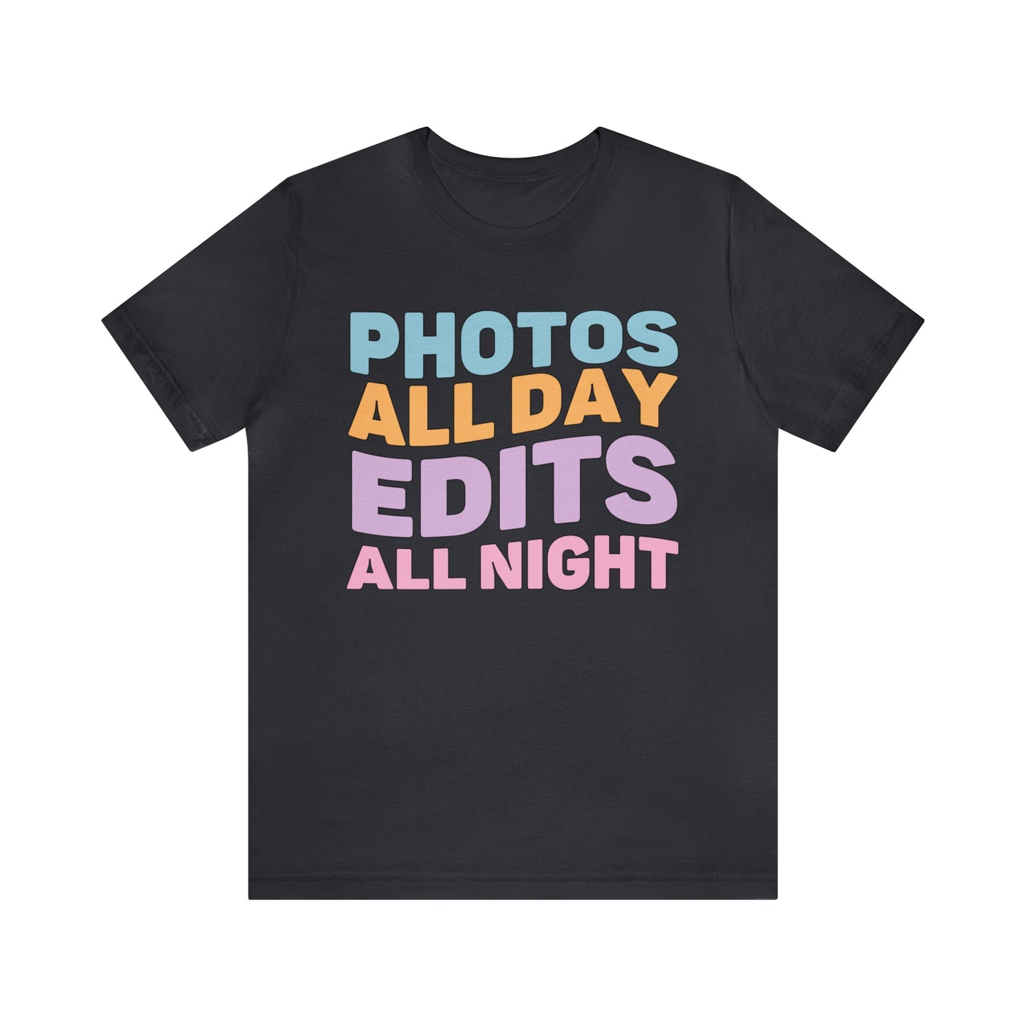 Photos All Day, Edits All Night: Cute Photographer Shirt