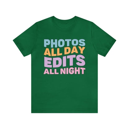 Photos All Day, Edits All Night: Cute Photographer Shirt