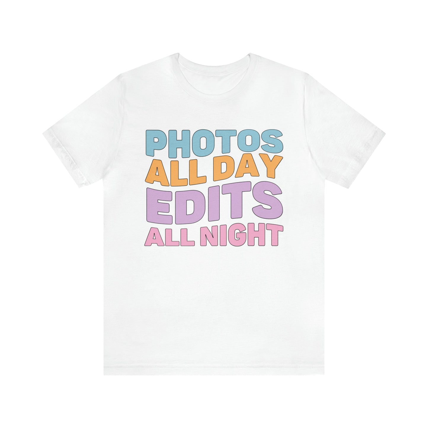 Photos All Day, Edits All Night: Cute Photographer Shirt