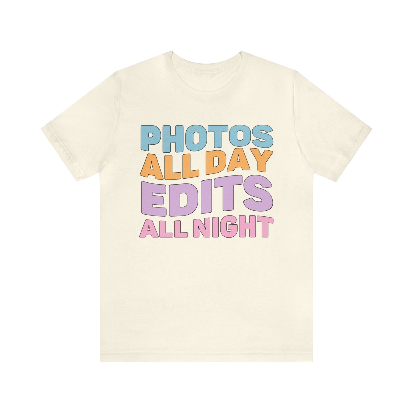 Photos All Day, Edits All Night: Cute Photographer Shirt
