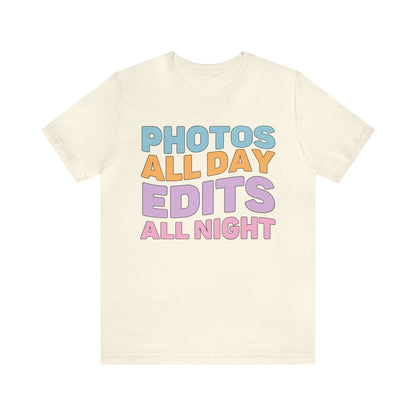 Photos All Day, Edits All Night: Cute Photographer Shirt