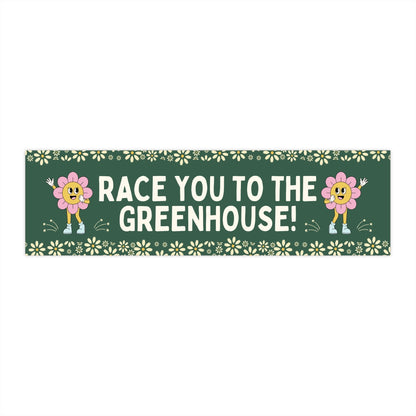 Race You to the Greenhouse