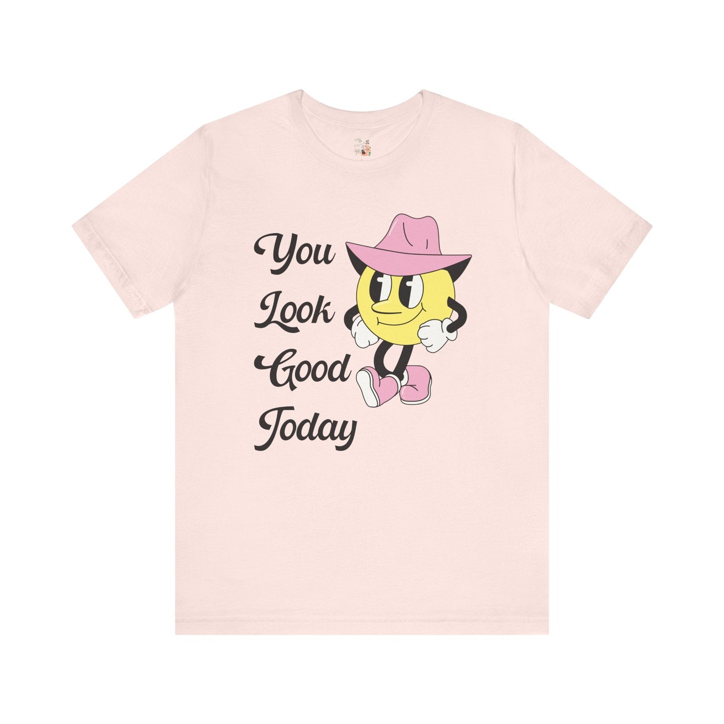 You Look Good Today Tee