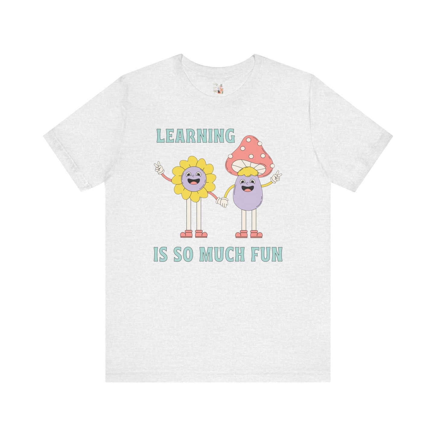 Learning is So Much Fun Tee