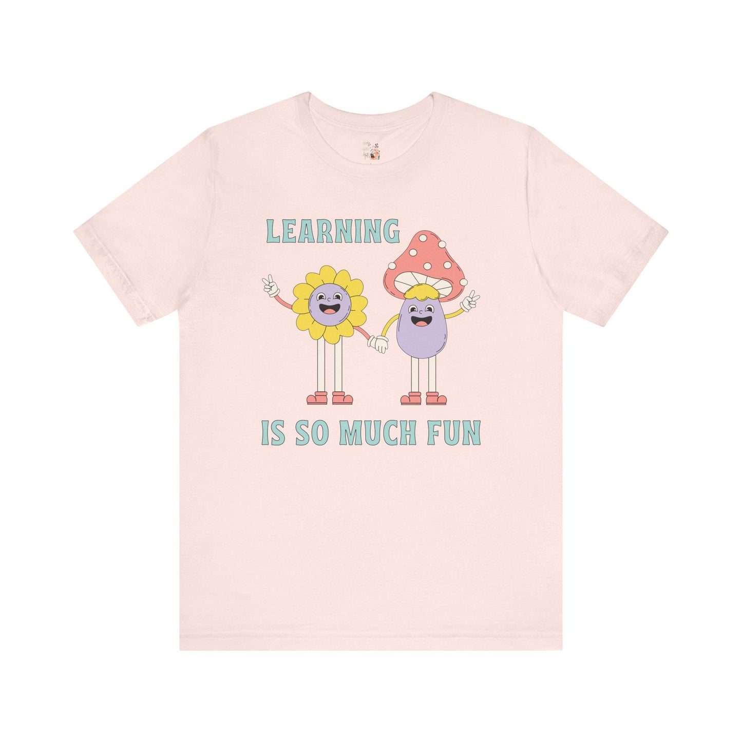 Learning is So Much Fun Tee