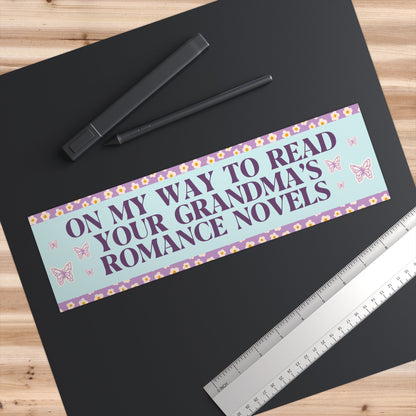 Romance Reader Bumper Sticker: On My Way to Read Your Grandma's Romance Novels