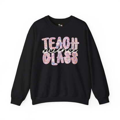 Science Teacher Sweatshirt: Teach Science Class